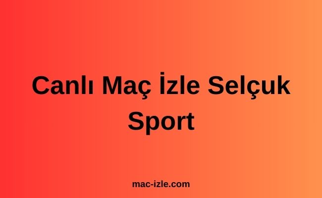 Canlı Maç İzle Selçuk Sport