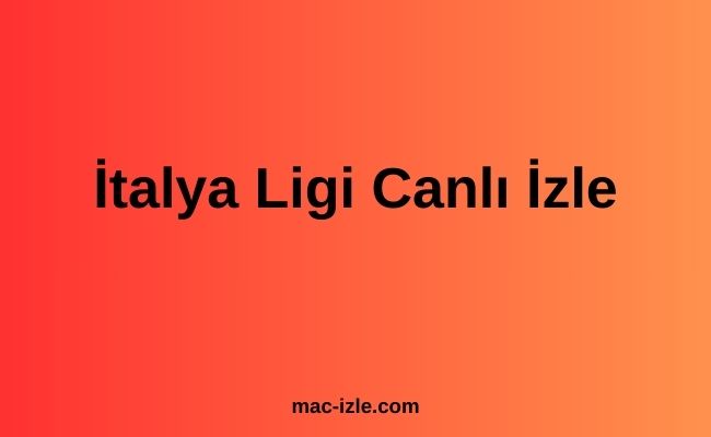 İtalya Ligi Canlı İzle