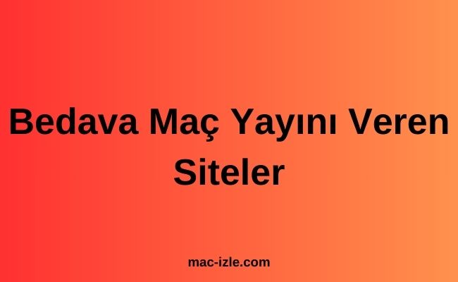 Bedava Maç Yayını Veren Siteler