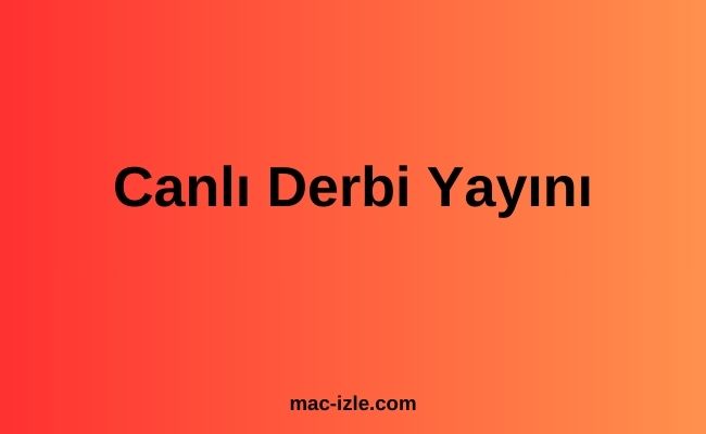 Canlı Derbi Yayını