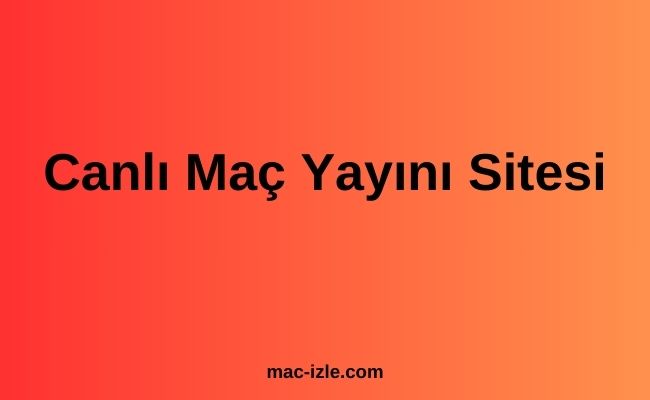 Canlı Maç Yayını Sitesi