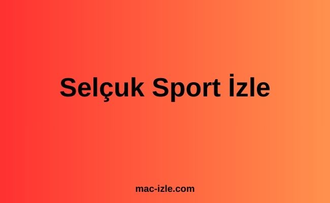 Selçuk Sport İzle