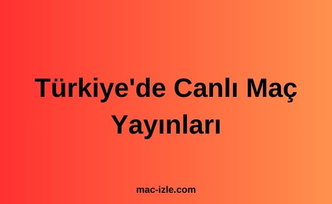 Türkiye'de Canlı Maç Yayınları